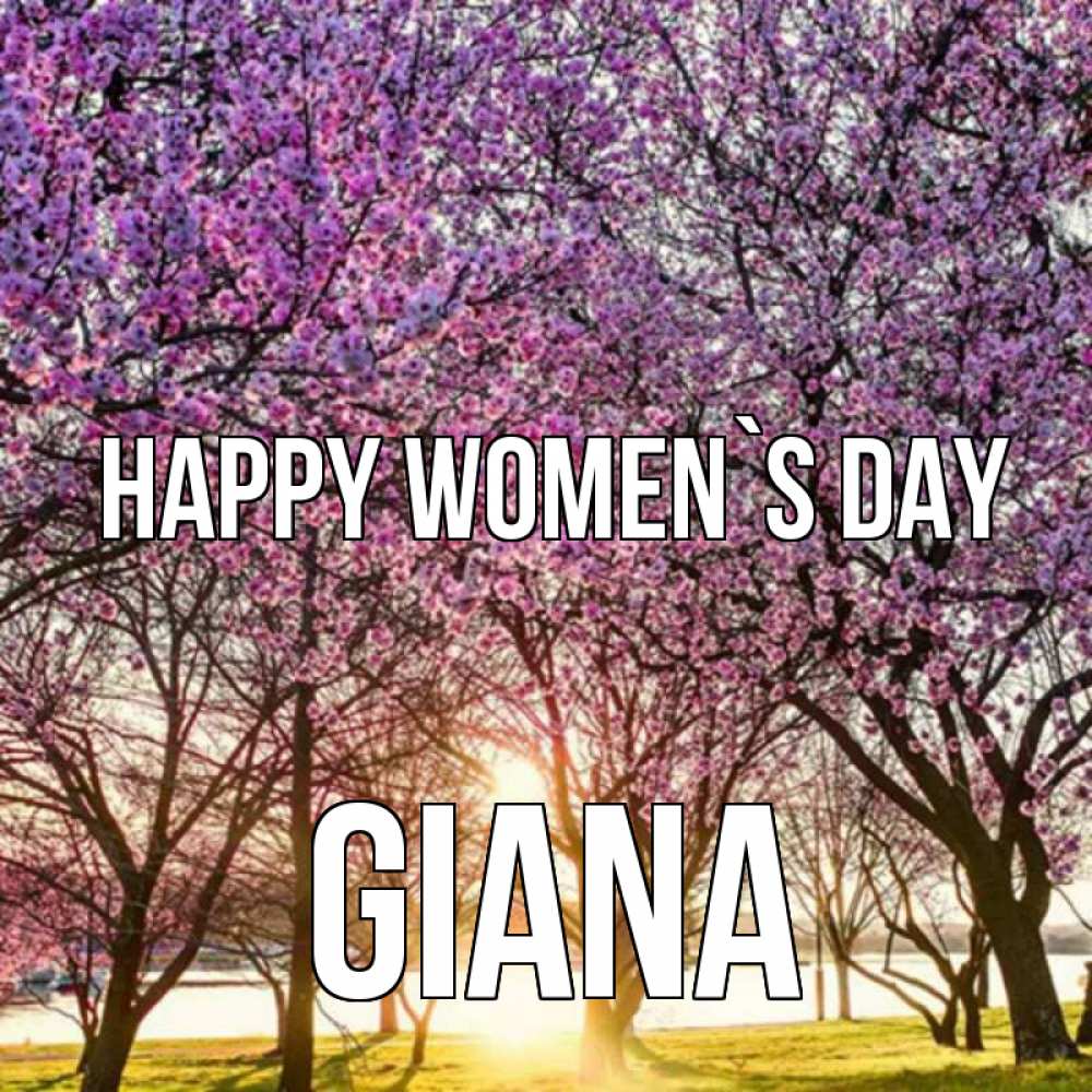 Greetings card с именем, Giana happy women`s day международный женский день Greetings with text for free download 